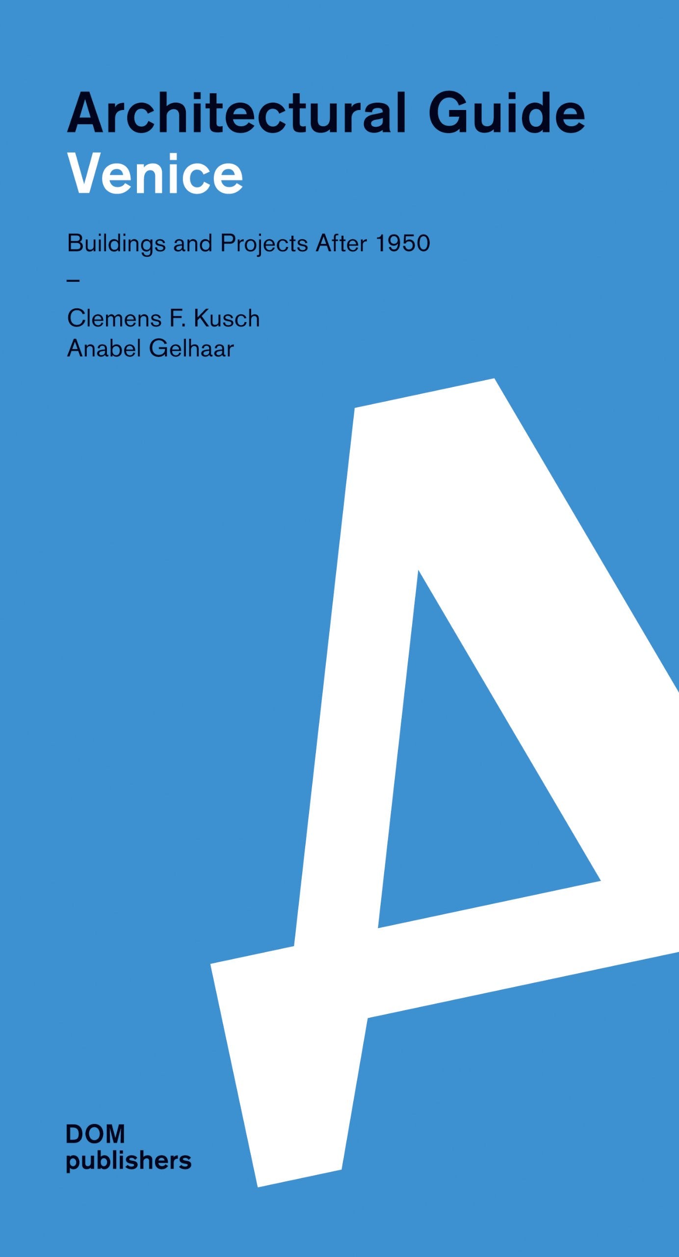 Venice. Architecural Guide: Buildings and Projects After 1950 (Architekturführer/Architectural Guide) Film, Art & Culture