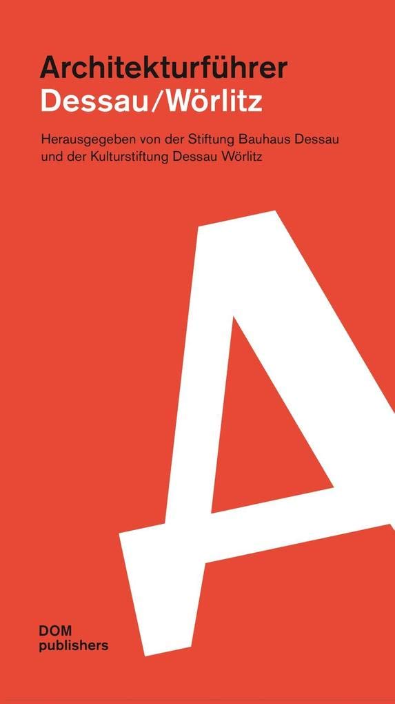 Dessau/Wörlitz: Architekturführer (Architekturführer/Architectural Guide) Film, Art & Culture