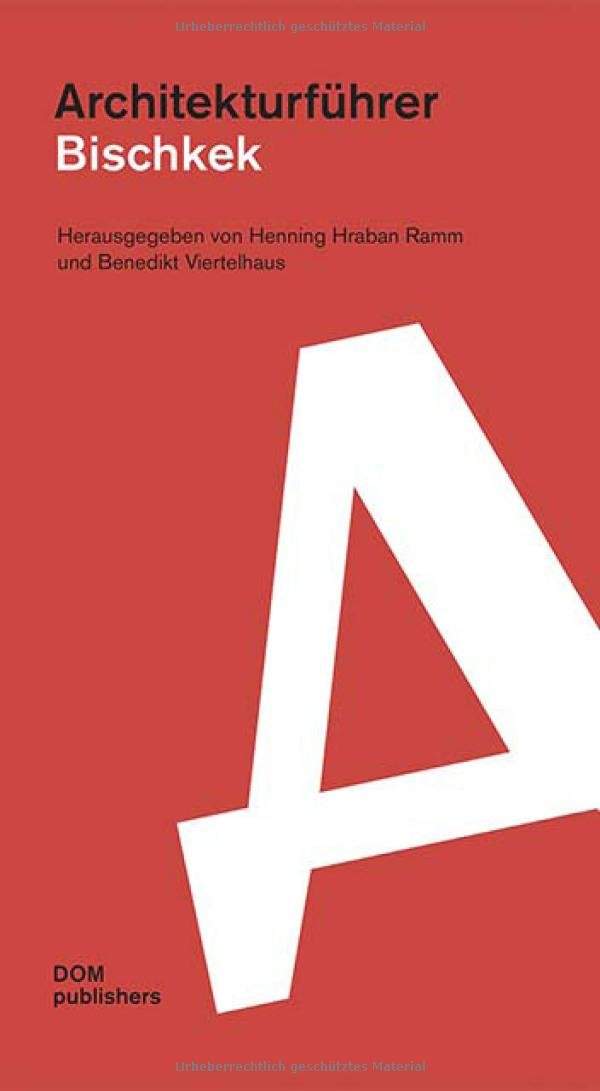 Bischkek. Architekturführer (Architekturführer/Architectural Guide) Architecture