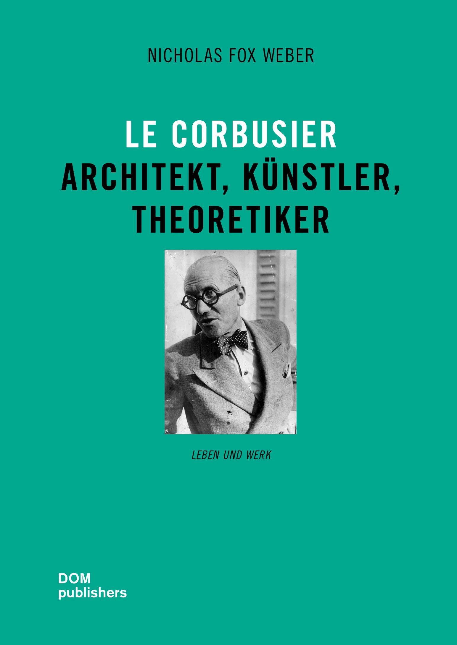 Le Corbusier: Architekt, Künstler, Theoretiker Architecture