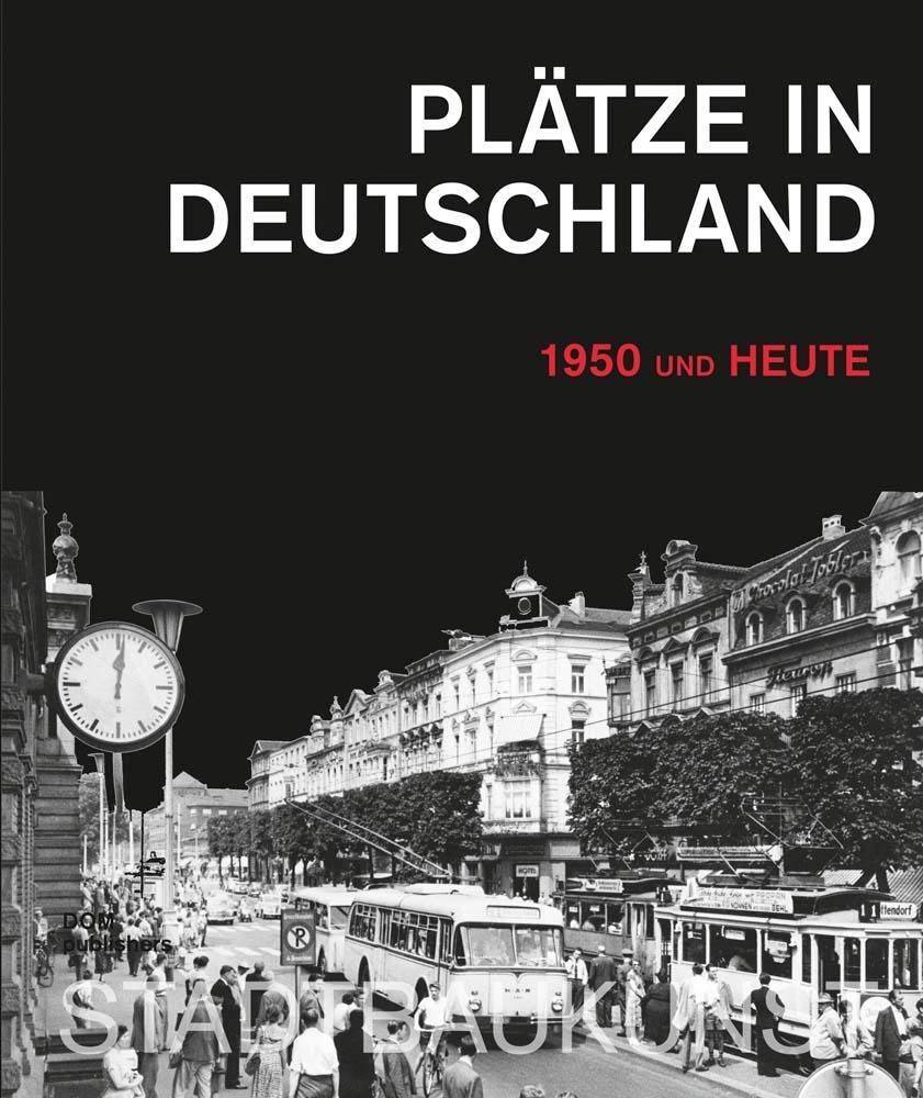 Plätze in Deutschland: 1950 und heute (Bücher zur Stadtbaukunst) Architecture