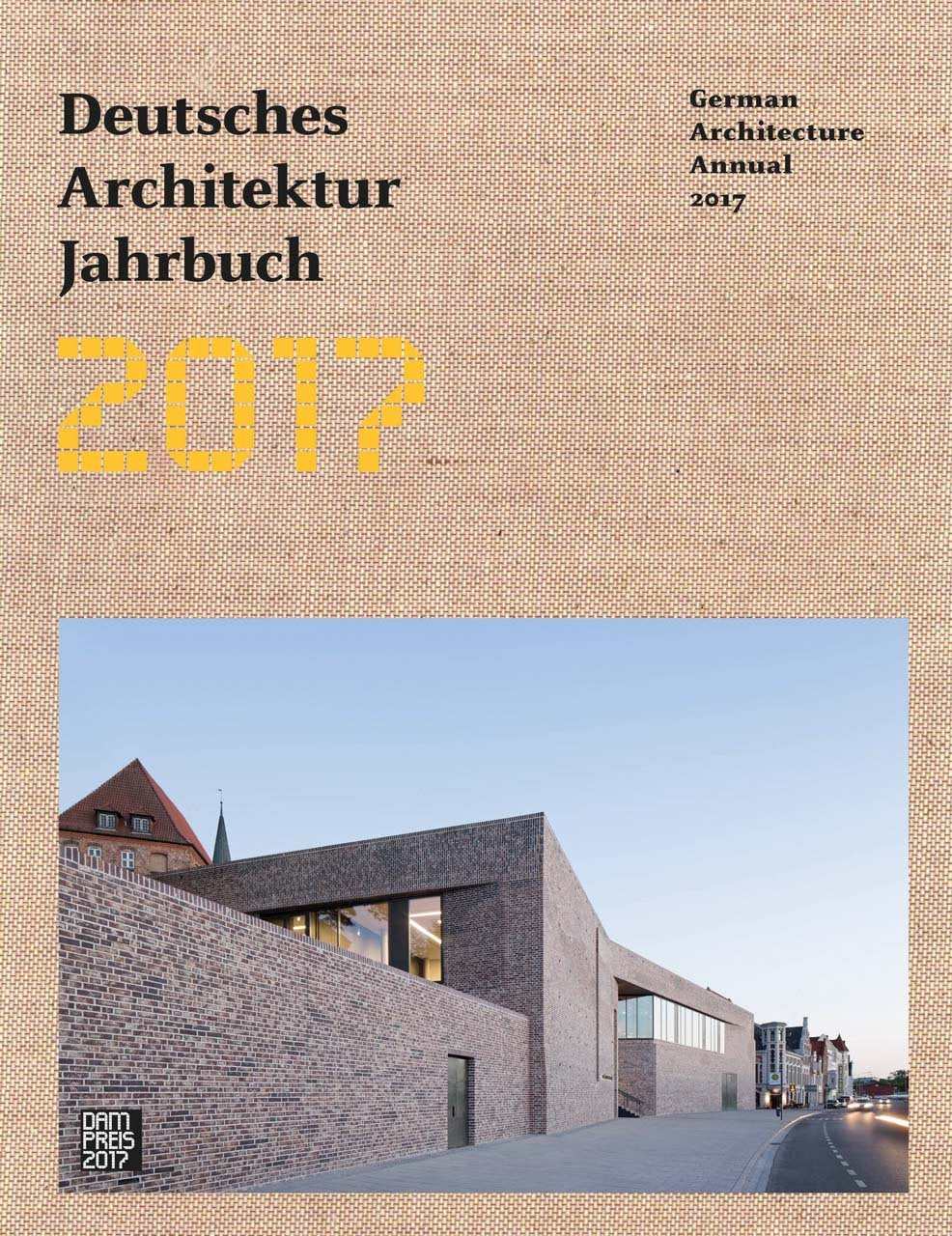 Deutsches Architektur Jahrbuch 2017/German Architecture Annual 2017 Architecture