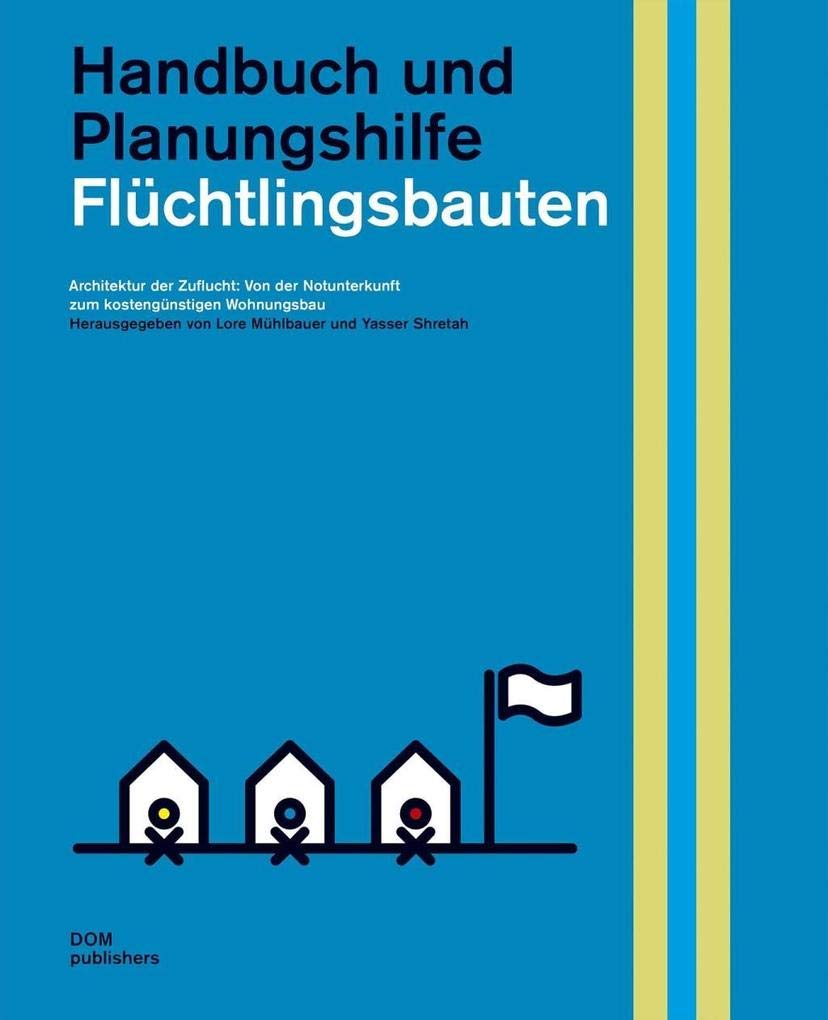 Flüchtlingsbauten. Handbuch und Planungshilfe Architecture