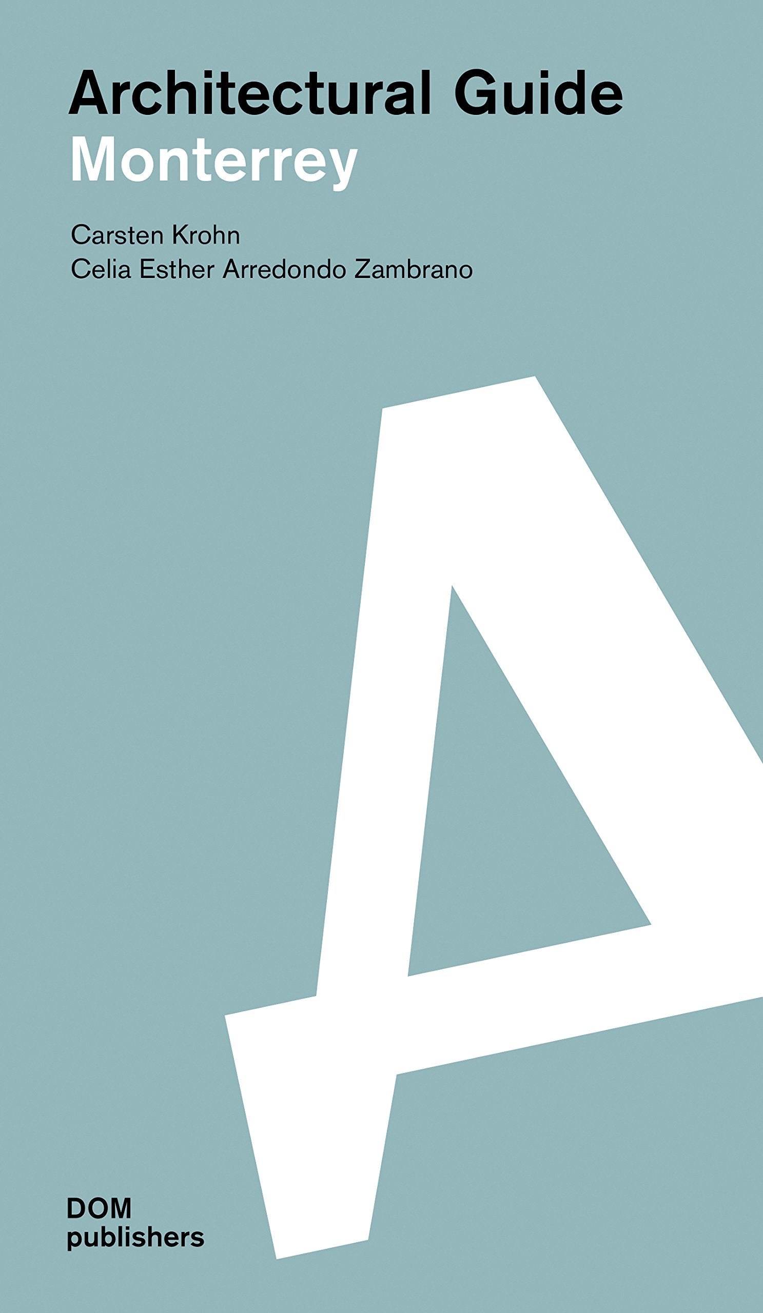 Monterrey. Architectural Guide / Guía de arquitectura (Architekturführer/Architectural Guide) Architecture