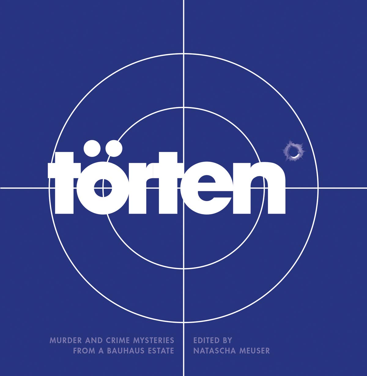 The Törten Project. Murder and Crime Mysteries From a Bauhaus Estate Essays & Short Stories
