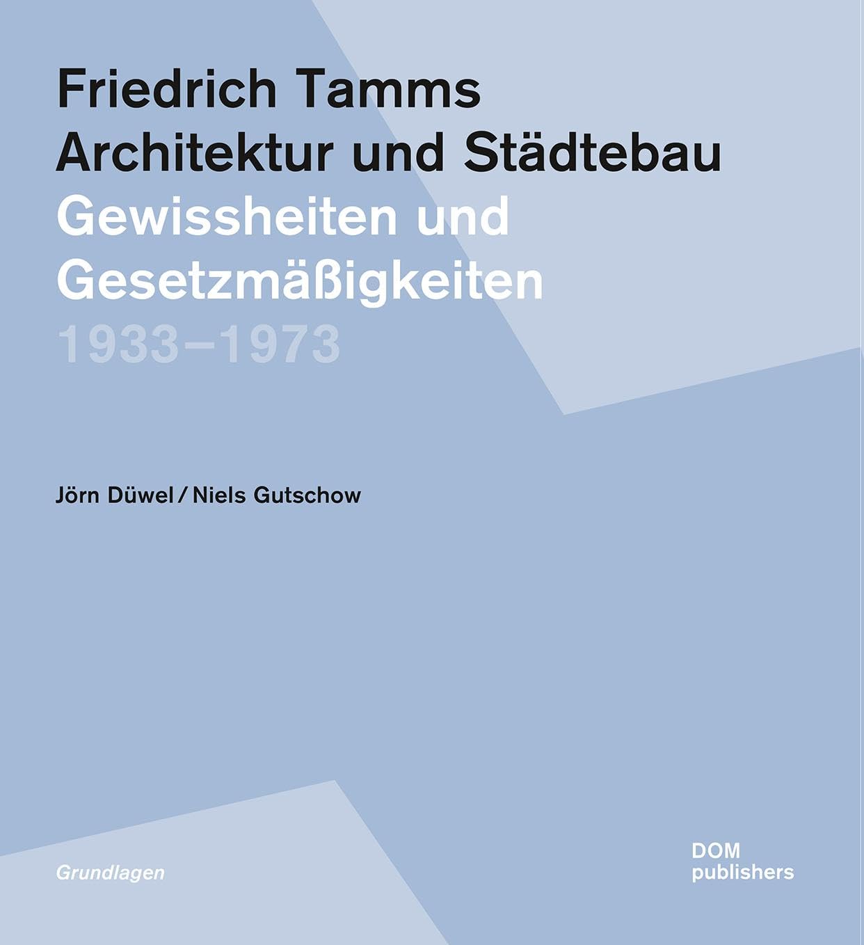 Friedrich Tamms. Architektur und Städtebau 1933-1973 Architecture