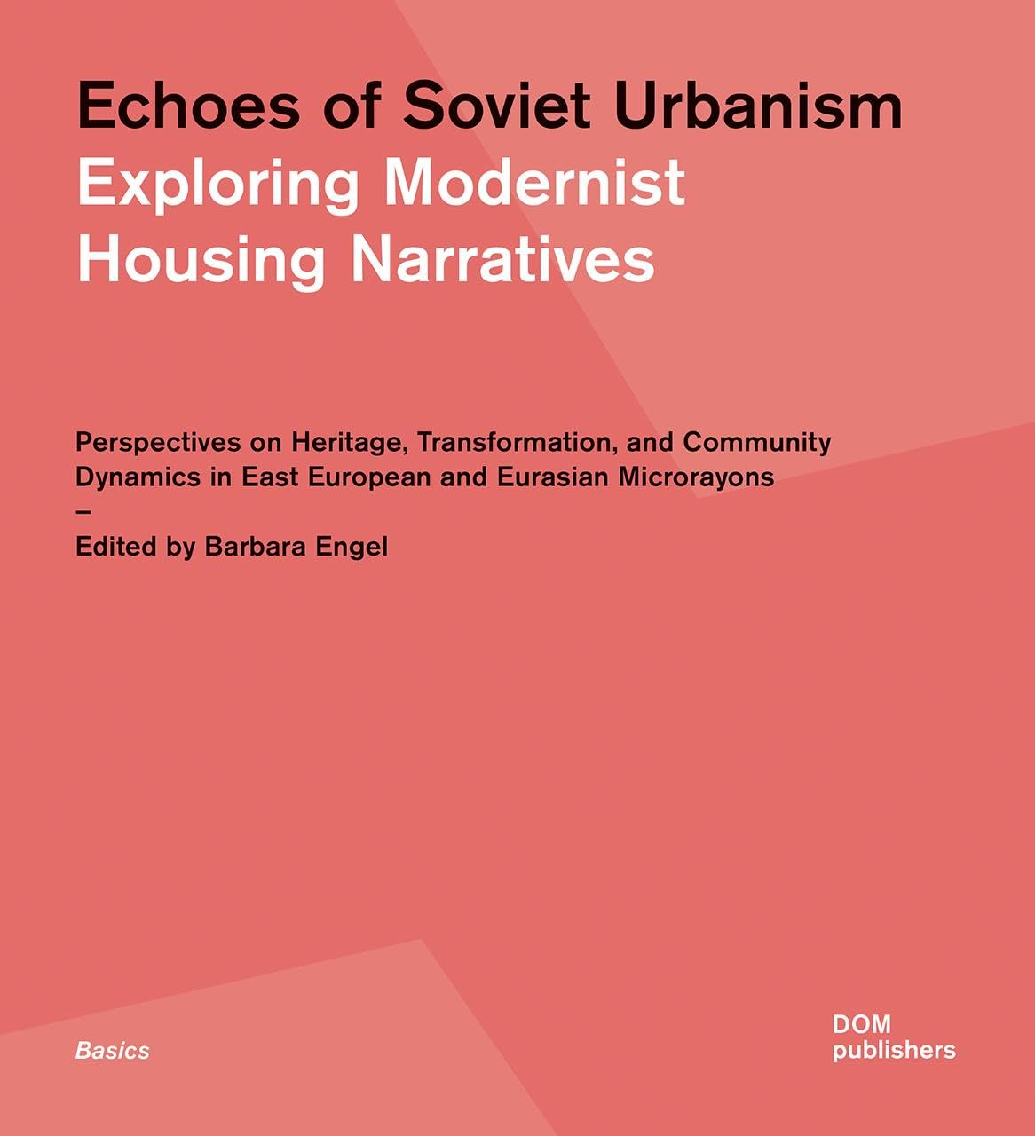 Echoes of Soviet Urbanism. Exploring Modernist Housing Narratives book