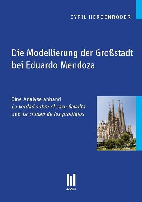 Die Modellierung der Großstadt bei Eduardo Mendoza: Eine Analyse anhand La verdad sobre el caso Savolta und La ciudad de los prodigios book