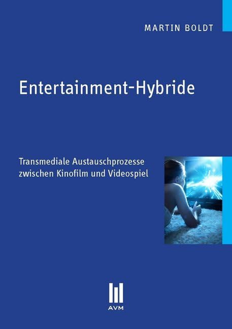 Entertainment-Hybride: Transmediale Austauschprozesse zwischen Kinofilm und Videospiel (Beiträge zur Medienwissenschaft) Law