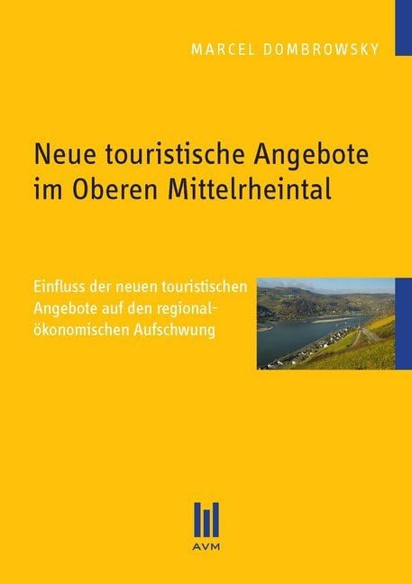 Neue touristische Angebote im Oberen Mittelrheintal: Einfluss der neuen touristischen Angebote auf den regionalökonomischen Aufschwung (Beiträge zur Geografie) Geology & Geography