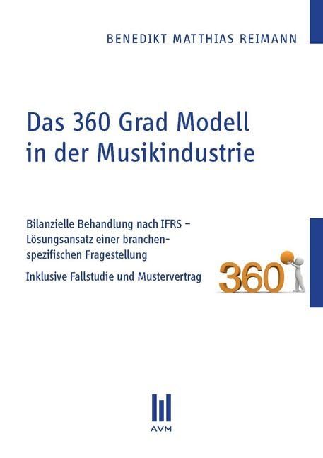 Das 360 Grad Modell in der Musikindustrie: Bilanzielle Behandlung nach IFRS - Lösungsansatz einer branchenspezifischen Fragestellung. Inklusive ... (Beiträge zur Wirtschaftswissenschaft) Law