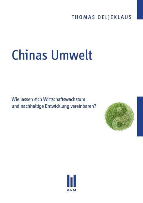 Chinas Umwelt: Wie lassen sich Wirtschaftswachstum und nachhaltige Entwicklung vereinbaren? (Beiträge zur Politikwissenschaft) Law