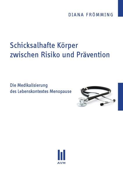Schicksalhafte Körper zwischen Risiko und Prävention: Die Medikalisierung des Lebenskontextes Menopause (Beiträge zur Sozialwissenschaft) Law