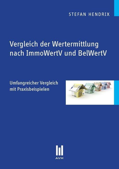 Vergleich der Wertermittlung nach ImmoWertV und BelWertV: Umfangreicher Vergleich mit Praxisbeispielen (Beiträge zur Wirtschaftswissenschaft) Law