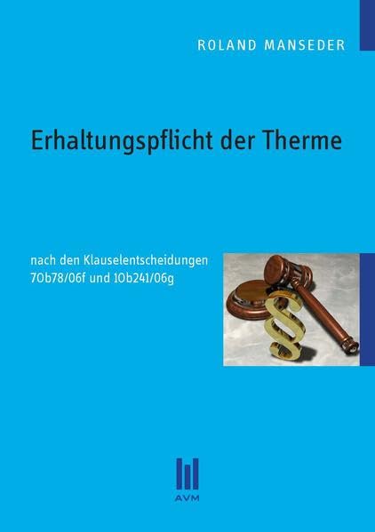 Erhaltungspflicht der Therme: nach den Klauselentscheidungen 7Ob78/06f und 1Ob241/06g Law