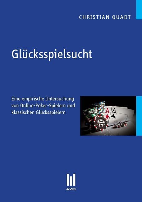 Glücksspielsucht: Eine empirische Untersuchung von Online-Poker-Spielern und klassischen Glücksspielern (Beiträge zur Sozialwissenschaft) Law