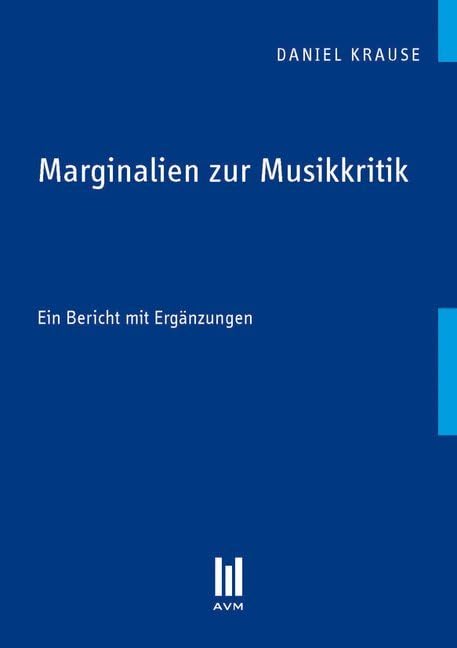 Marginalien zur Musikkritik: Ein Bericht mit Ergänzungen Arts & Music