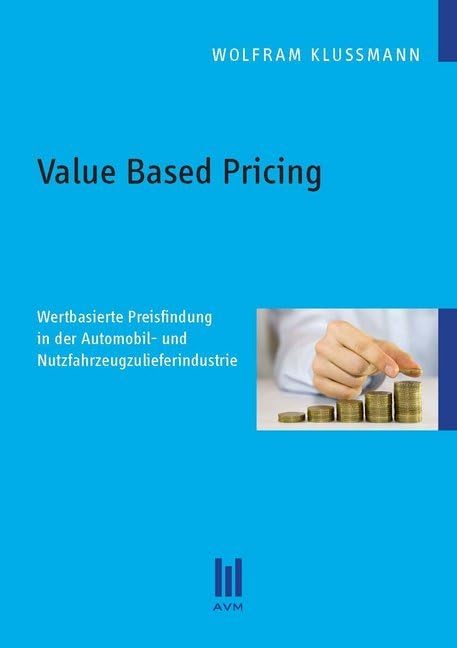 Value Based Pricing: Wertbasierte Preisfindung in der Automobil- und Nutzfahrzeugzulieferindustrie Law