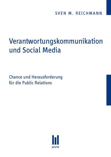 Verantwortungskommunikation und Social Media: Chance und Herausforderung für die Public Relations (Beiträge zur Wirtschaftswissenschaft) Law
