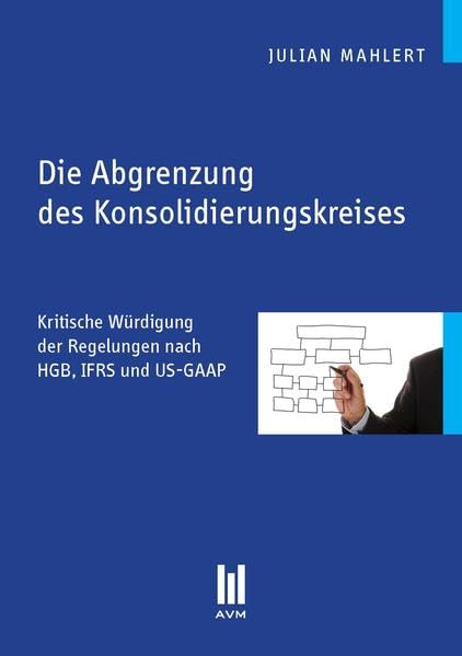 Die Abgrenzung des Konsolidierungskreises: Kritische Würdigung der Regelungen nach HGB, IFRS und US-GAAP (Beiträge zur Wirtschaftswissenschaft) Law