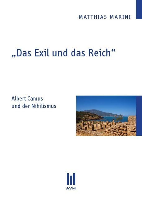 ,Das Exil und das Reich': Albert Camus und der Nihilismus (Beiträge zur Philosophie) Philosophy
