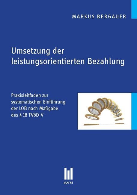 Umsetzung der leistungsorientierten Bezahlung: Praxisleitfaden zur systematischen Einführung der LOB nach Maßgabe des § 18 TVöD-V Law