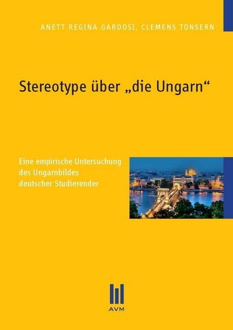 Stereotype über ,die Ungarn': Eine empirische Untersuchung des Ungarnbildes deutscher Studierender Law