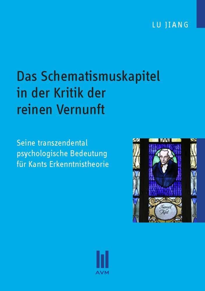 Das Schematismuskapitel in der Kritik der reinen Vernunft: Seine transzendental psychologische Bedeutung für Kants Erkenntnistheorie (Beiträge zur Philosophie) Philosophy