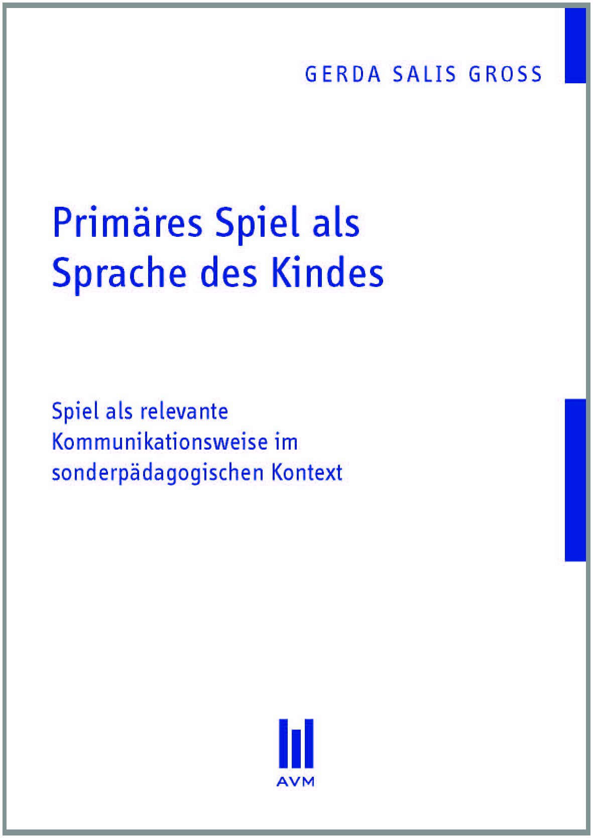 Primäres Spiel als Sprache des Kindes: Spiel als relevante Kommunikationsweise im sonderpädagogischen Kontext (Beiträge zur Pädagogik) Books