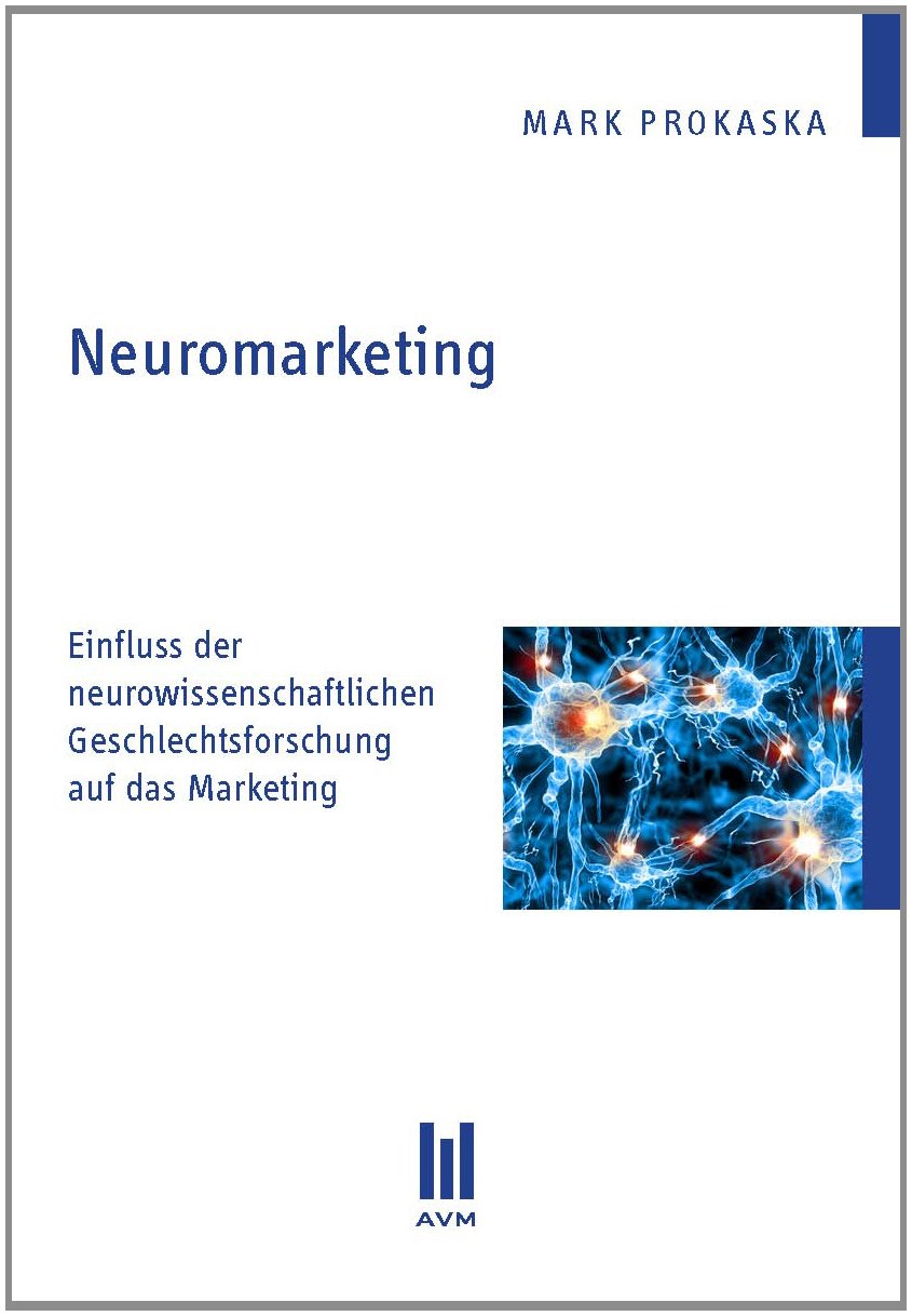 Neuromarketing: Einfluss der neurowissenschaftlichen Geschlechtsforschung auf das Marketing (Beiträge zur Wirtschaftswissenschaft) Law