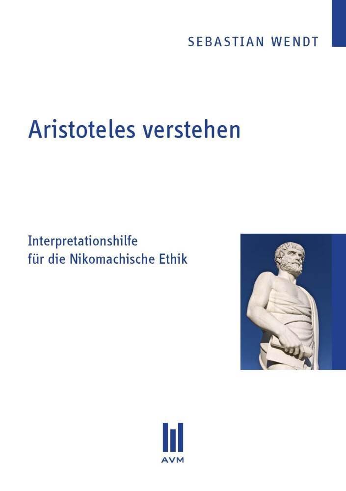 Aristoteles verstehen: Interpretationshilfe für die Nikomachische Ethik (Beiträge zur Philosophie) book