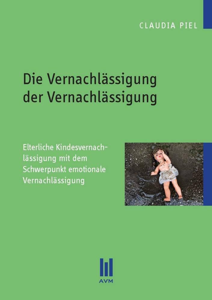 Die Vernachlässigung der Vernachlässigung: Elterliche Kindesvernachlässigung mit dem Schwerpunkt emotionale Vernachlässigung (Beiträge zur Pädagogik) Books