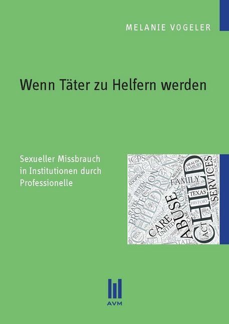 Wenn Täter zu Helfern werden: Sexueller Missbrauch in Institutionen durch Professionelle (Beiträge zur Sozialwissenschaft) Law