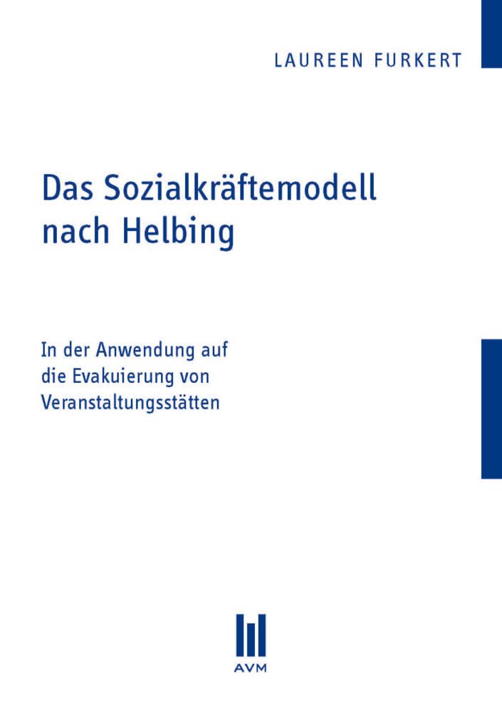 Das Sozialkräftemodell nach Helbing: In der Anwendung auf die Evakuierung von Veranstaltungsstätten Business & Technology