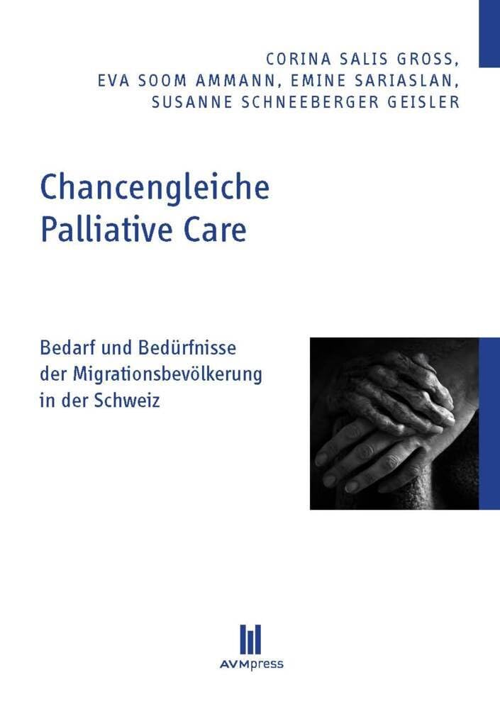 Chancengleiche Palliative Care: Bedarf und Bedürfnisse der Migrationsbevölkerung in der Schweiz Medicine