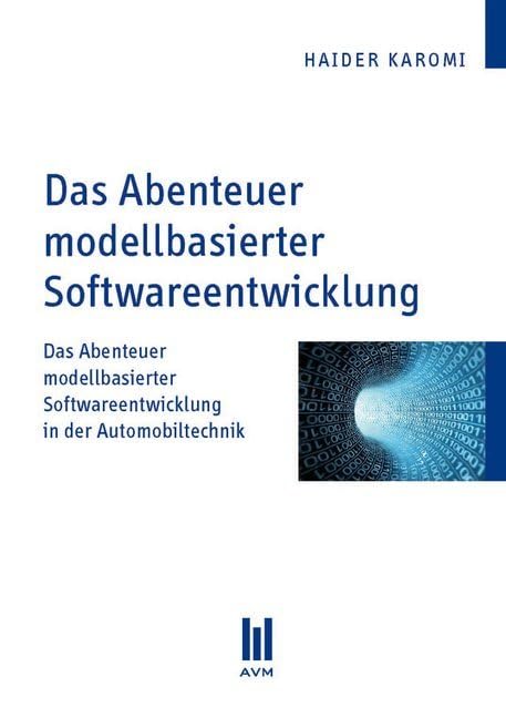 Das Abenteuer modellbasierter Softwareentwicklung: Das Abenteuer modellbasierter Softwareentwicklung in der Automobiltechnik Business & Technology