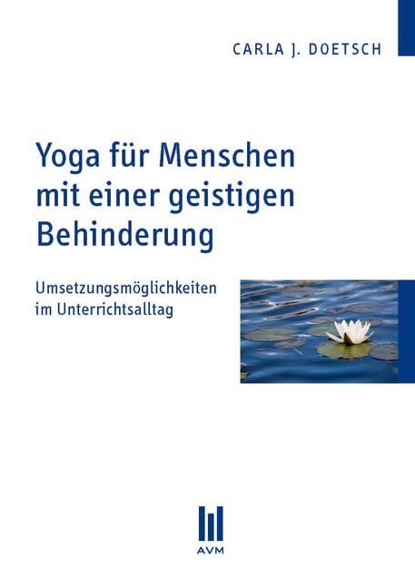Yoga für Menschen mit einer geistigen Behinderung: Umsetzungsmöglichkeiten im Unterrichtsalltag Education & Training