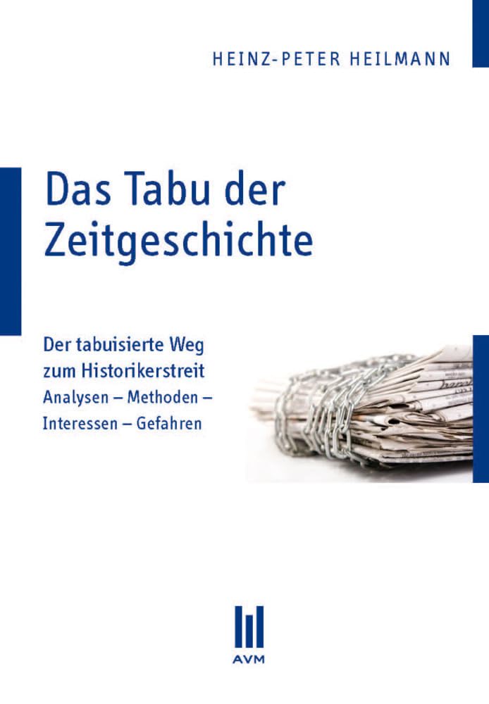 Das Tabu der Zeitgeschichte: Der tabuisierte Weg zum Historikerstreit, Analysen - Methoden - Interessen - Gefahren German history