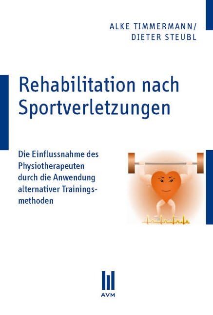 Rehabilitation nach Sportverletzungen: Die Einflussnahme des Physiotherapeuten durch die Anwendung alternativer Trainingsmethoden Medicine