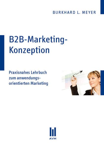 B2B-Marketing-Konzeption: Praxisnahes Lehrbuch zum anwendungsorientierten Marketing book