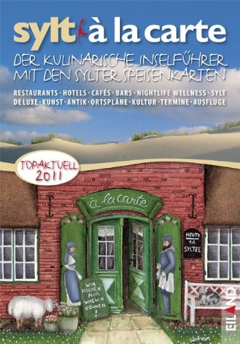 Sylt à la carte 2011: Der kulinarische Inselführer mit den Sylter Speisenkarten. Leisure, Home & Garden