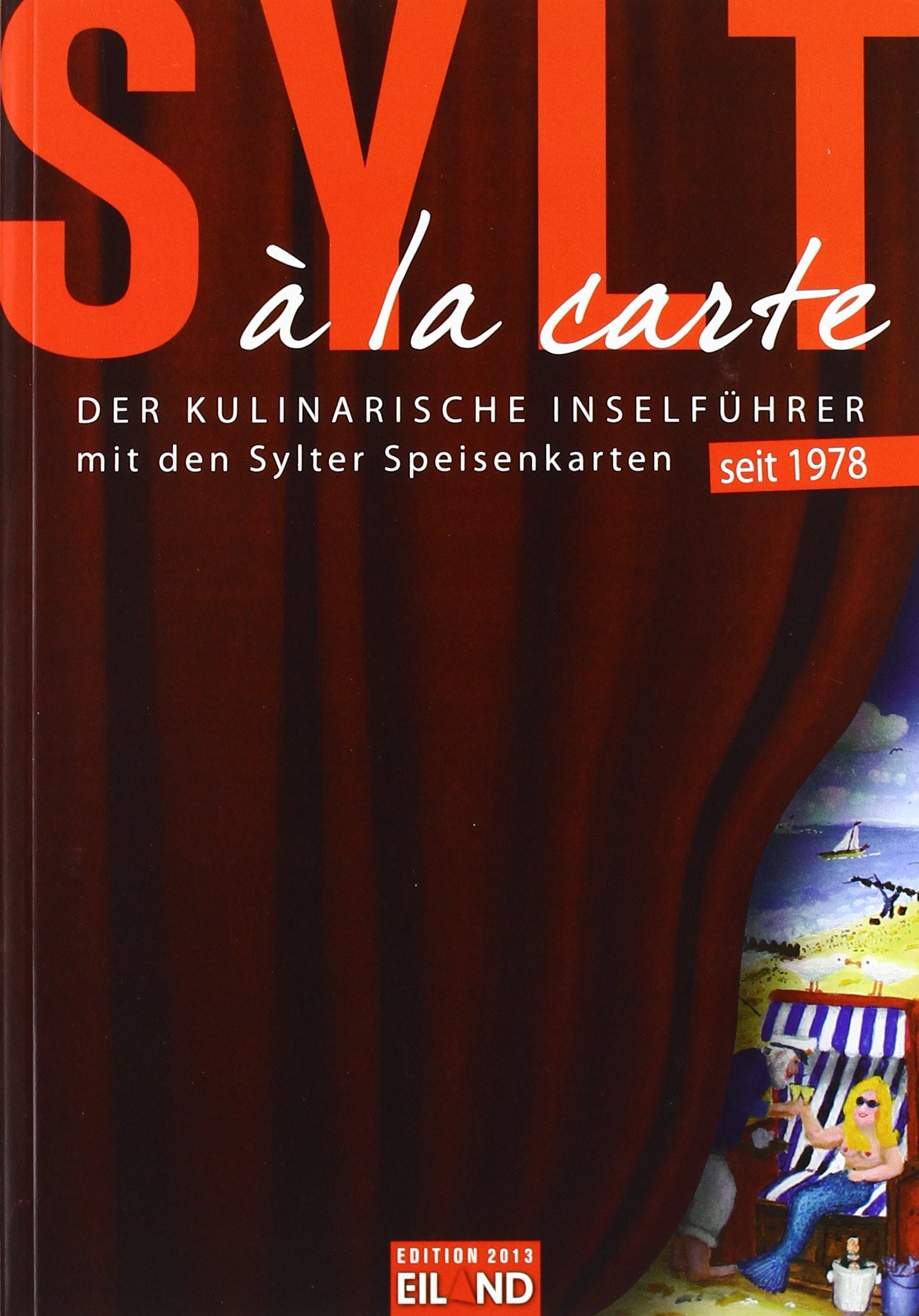 Sylt à la carte 2013: Der kulinarische Inselführer mit den Sylter Speisenkarten. Travel Guides