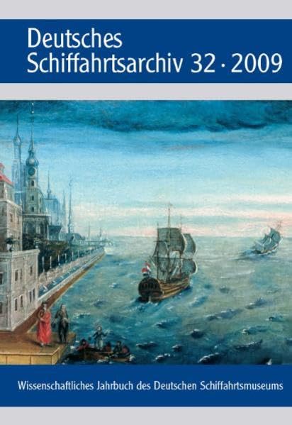 Deutsches Schiffahrtsarchiv. Wissenschaftliches Jahrbuch des Deutschen Schiffahrtsmuseums DSA 32/2009 Media & Communication