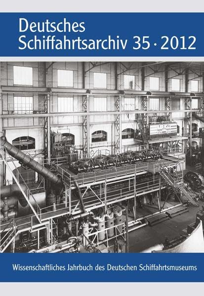 Deutsches Schiffahrtsarchiv. Wissenschaftliches Jahrbuch des Deutschen Schiffahrtsmuseums DSA 35/2012 Media & Communication