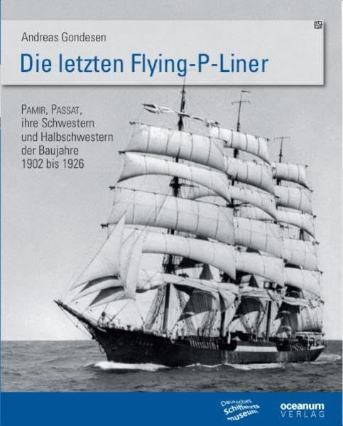 Die letzten Flying P-Liner: Pamir, Passat, ihre Schwestern und Halbschwestern der Baujahre 1902-1926 (Schriftenreihe des Deutschen Schiffahrtsmuseums) Media & Communication