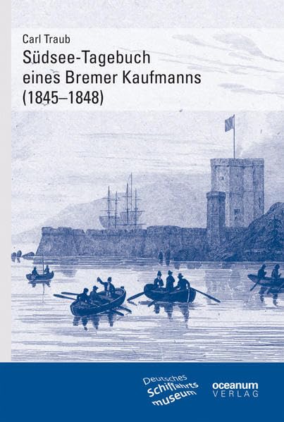 Südsee-Tagebuch eines Bremer Kaufmanns (1845–1848) Politics & History
