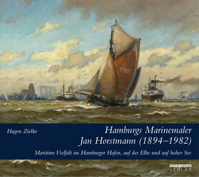 Hamburgs Marinemaler Jan Horstmann (1894-1982): Maritime Vielfalt im Hamburger Hafen, auf der Elbe und auf hoher See Film, Art & Culture