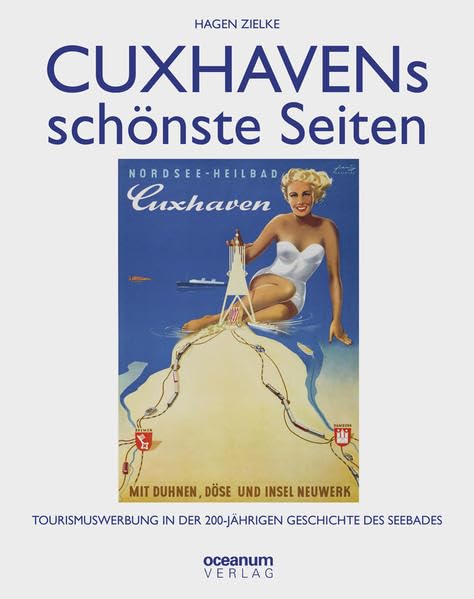 Cuxhavens schönste Seiten: Tourismuswerbung in der 200-jährigen Geschichte des Seebades Film, Art & Culture