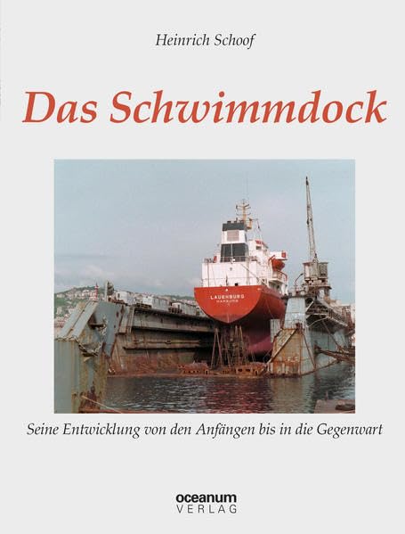 Das Schwimmdock: Seine Entwicklung von den Anfängen bis in die Gegenwart Politics & History