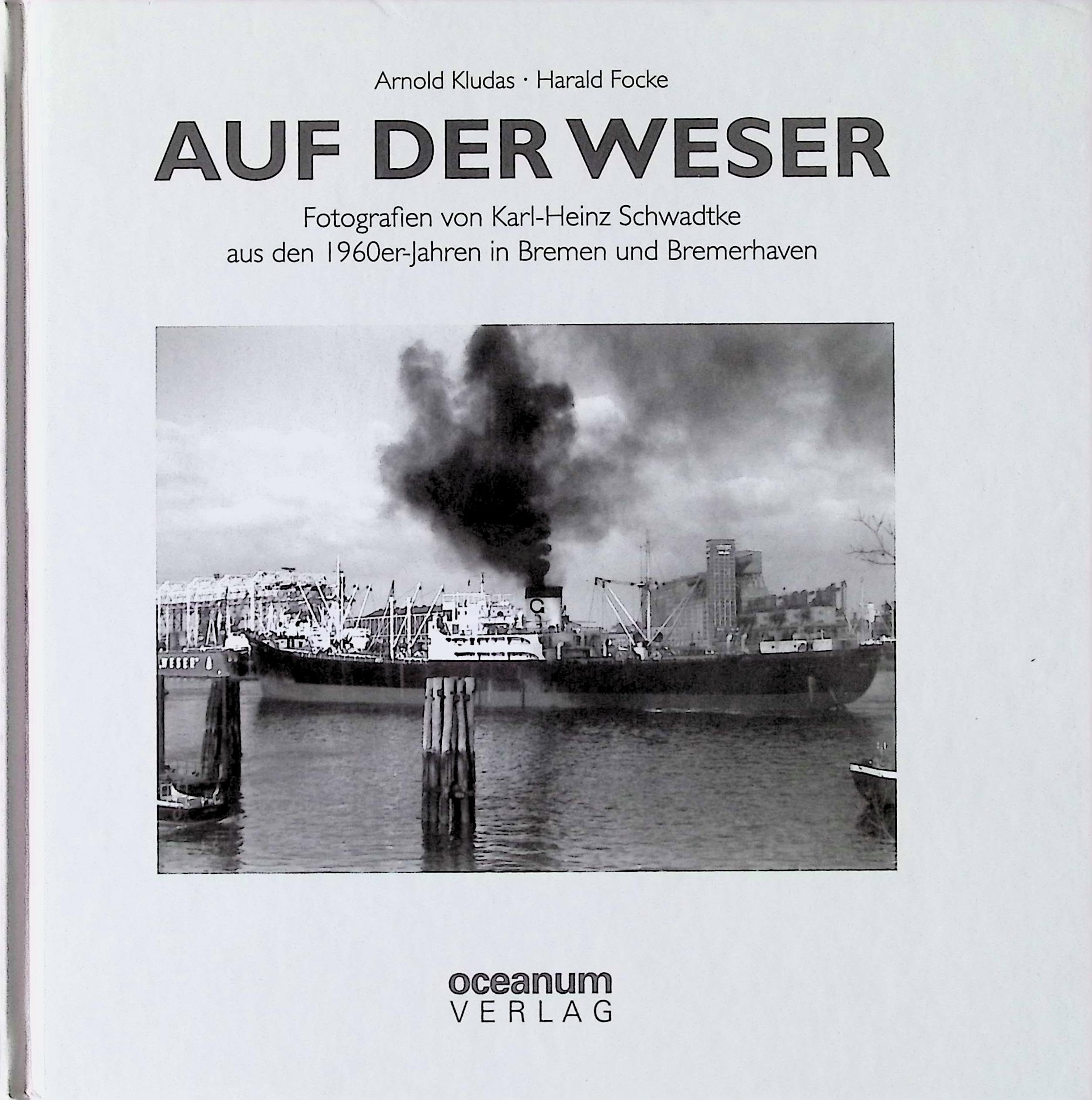 Auf der Weser: Fotografien von Karl-Heinz Schwadtke aus den 1960er-Jahren in Bremen und Bremerhaven Business & Technology